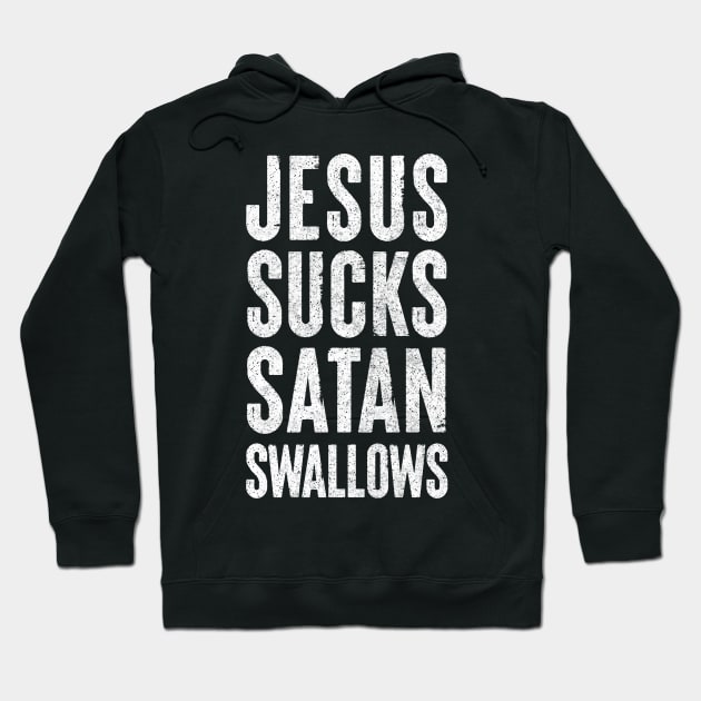 Jesus Sucks, Satan Swallows Hoodie by DankFutura
